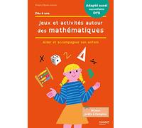 Jeux et activités autour des mathématiques: Accompagner son enfant en cas de difficultés / Adapté aux enfants DYS