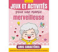Jeux et activités pour une mamie merveilleuse: Cahier d’exercices pour booster la mémoire et stimuler le cerveau pour les seniors et personne âgée - Cadeau Grand-Mère