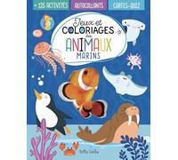 Jeux et coloriages des animaux marins: 125 activités, autocollants, cartes-quiz