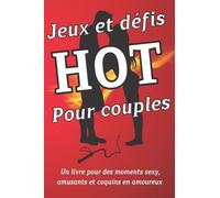 Jeux et défis Hot pour couples: Pimenter sa vie de couple avec ce livre de questions et défis à faire entre amoureux / Cadeau original couple pour ... mariage, ou bien toutes autres occasions