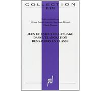 Jeux et enjeux de langage dans l'élaboration des savoirs en classe