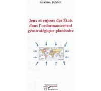 Jeux et enjeux des Etats dans l'ordonnancement géostratégique planétaire - Shanda Tonme - L'harmattan - broché - Livre