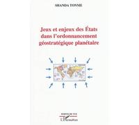 Jeux et enjeux des Etats dans l'ordonnancement géostratégique planétaire - Shanda Tonme - L'harmattan - broché - Livre