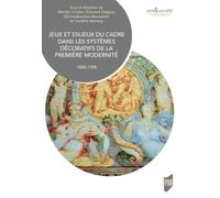 Jeux et enjeux du cadre dans les systèmes décoratifs de la première modernité: (1500-1700)
