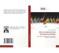 Jeux Et Enjeux D'une Transition Politique