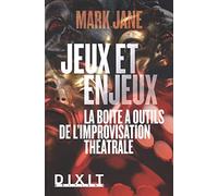 Jeux et enjeux: La boîte à outils de l'improvisation théatrale