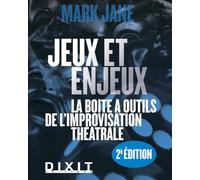 Jeux Et Enjeux - La Boite À Outils De L'improvisation Théâtrale