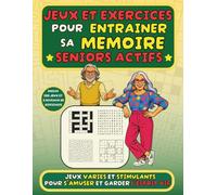 Jeux et exercices pour entrainer sa mémoire - Seniors Actifs: Cahier d'activité pour personnes âgées contenant 180 jeux variés et amusants pour stimuler sa mémoire et garder l'esprit vif.