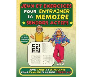 Jeux et exercices pour entrainer sa mémoire - Seniors Actifs: Cahier d'activité pour personnes âgées contenant 180 jeux variés et amusants pour stimuler sa mémoire et garder l'esprit vif.