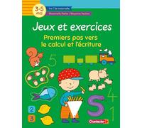 Jeux et exercices - Premiers pas vers le calcul et l'écriture 3-5 a.