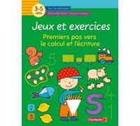 Jeux et exercices - Premiers pas vers le calcul et l'écriture 3-5 a. - Collectif - Chantecler - broché - Scolaire / Universitaire