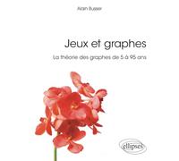 Jeux et graphes - La théorie des graphes de 5 à 95 ans