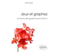 Jeux et graphes - La théorie des graphes de 5 à 95 ans