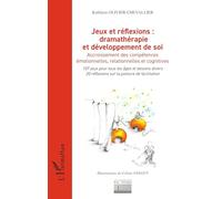 Jeux et réflexions : dramathérapie et développement de soi: Accroissement des compétences émotionnelles, relationnelles et cognitives