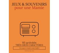 Jeux et Souvenirs pour une Mamie Formidable: 93 activités en très gros caractères et 20 pages « Raconte-moi » à remplir - Cadeau pour grand-mère, avec une page de dédicace et toutes les solutions