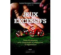 Jeux excessifs Tests d'évaluation pour remédier à la dépendance - Louis-Georges Désaulniers - Quebec-Livres - broché - Guide