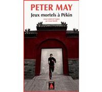 Peter May – Jeux mortels à Pékin – Roman – Trad. Ariane Bataille – Poche – Actes Sud