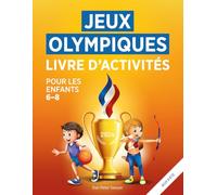 Jeux Olympiques Livre d'Activités pour les enfants de 6 à 8 ans: coloriage, mots cachés, labyrinthe, découpage, etc. | Cadeau idéal pour les garçons et les filles | Super pour tous les fans de sport