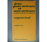 Jeux Pour Acteurs Et Non-Acteurs.Pratique Du Theatre De L'opprime.