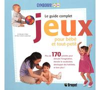 Jeux pour bébé et tout-petit: Le guide complet