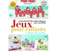 Jeux pour enfants à faire soi-même: 20 jeux d'éveil et de société à fabriquer pour vos enfants