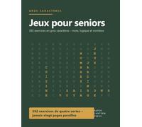 Jeux pour seniors: 592 exercices en gros caractères - mots mêlés, lettres mélangées, logique et suites de nombres, avec toutes les solutions