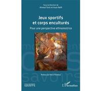 Jeux sportifs et corps enculturés Pour une perspective ethnomotrice - Ahmed Toki - L'harmattan - broché - Essai