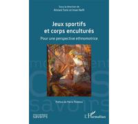 Jeux sportifs et corps enculturés Pour une perspective ethnomotrice - Ahmed Toki - L'harmattan - broché - Essai