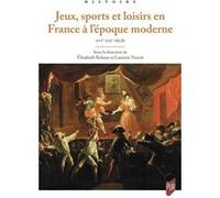 Jeux, Sports Et Loisirs En France Du Xvie Au Xxe Siècle