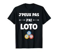 Jeux Tirage Humour loterie j'peux Pas J'Ai Loto T-Shirt