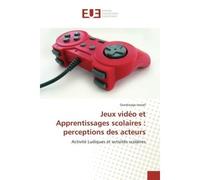Jeux vidéo et Apprentissages scolaires : perceptions des acteurs Activité Ludiques et activités scolaires - Ouedraogo Ismaël - Universitaires Europeennes - broché - Livre