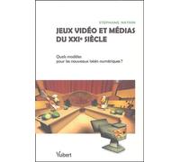 Jeux vidéo et médias du XXIe siècle: Quels modèles pour les nouveaux loisirs numériques ?
