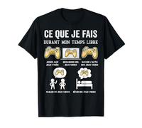 Jeux video Gamer Ce Que Je Fais Durant Mon Temps Libre T-Shirt