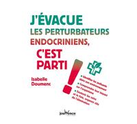 J'évacue les perturbateurs endocriniens, c'est parti ! - Isabelle Doumenc - Jouvence - broché - Guide