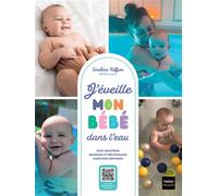 J'éveille mon bébé dans l'eau Éveil aquatique, sécurité, massages : tout pour profiter des bienfaits de l'eau ! - @bebesnageurs - Hatier Parents - broché - Guide