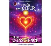 J'éveille mon Coeur et ma Conscience Timothée Lamour (Auteur)