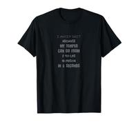 J'évite la merde parce que mon tempérament peut passer de 0 à la vie en prison T-Shirt