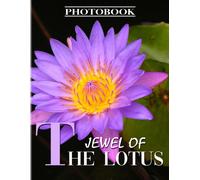 Jewel Of The Lotus Photobook: The National Flower Photography For Anyone To Love With 40+ Illustrations Pages For Decor As Gifts