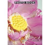Jewel Of The Lotus Photobook: The National Flower Photography For Anyone To Love With 40+ Illustrations Pages For Decor As Gifts