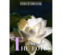 Jewel Of The Lotus Photobook: The National Flower Photography For Anyone To Love With 40+ Illustrations Pages For Decor As Gifts