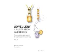 Jewellery Illustration and Design - From technical drawing to professional rendering - volume 1