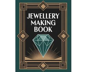 Jewellery Making Book: Step-by-Step Design Planner for Handmade Projects with Beads, Wire, and Gemstones
