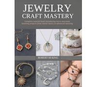 Jewelry Craft Mastery: Complete tutorial book introducing micro macrame knotting projects from starter basics to advanced weaving