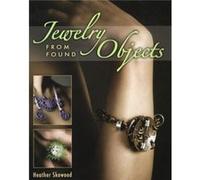 Jewelry from Found Objects by Heather Skowood Heather Skowood (Auteur)