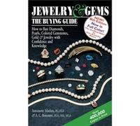 Jewelry & Gems: The Buying Guide: How to Buy Diamonds, Pearls, Colored Gemstones, Gold & Jewelry With Confidence and Knowledge