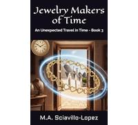 Jewelry Makers of Time: An Unexpected Travel in Time - Book 3