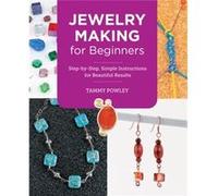Jewelry Making for Beginners by Tammy Powley Tammy Powley (Auteur)