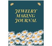 Jewelry Making Journal: Jewellery Making Log Book Organiser Logbook & Design Sketchbook - Perfect Gift For Jewelry Makers & Designers