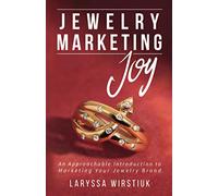 Jewelry Marketing Joy: An Approachable Introduction to Marketing Your Jewelry Brand