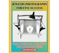 JEWELRY PHOTOGRAPHY FOR ETSY SUCCESS: Capture Beautiful Shots and Write Listings That Boost Your Shop’s Visibility